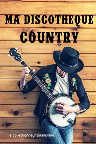 Photo de Ma Discothèque Country: Carnet pour collectionneurs passionnés de musique Country| Regroupez les informations pour chaque disque : Auteur, Interprète, Groupe| Disques Vinyles ou CD