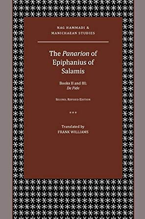 The Panarion of Epiphanius of Salamis: Books II and III; De Fide Revised Edition The Panarion of Epiphanius of Salamis: Books II and III; De Fide Revised Edition book cover