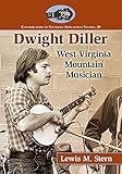 Dwight Diller: West Virginia Mountain Musician: 39 (Contributions to Southern Appalachian Studies)