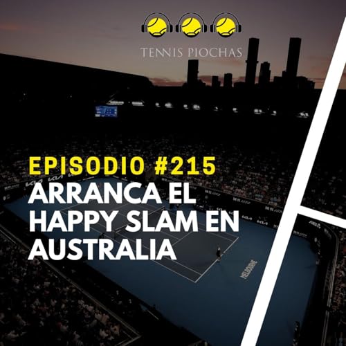 Episodio #215 - Arranca el Happy Slam en Australia