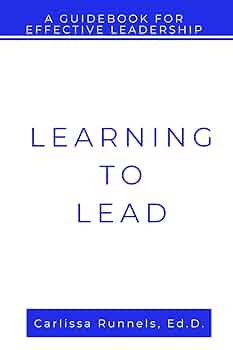 Learning to Lead: A Guidebook For Effective Leadership
