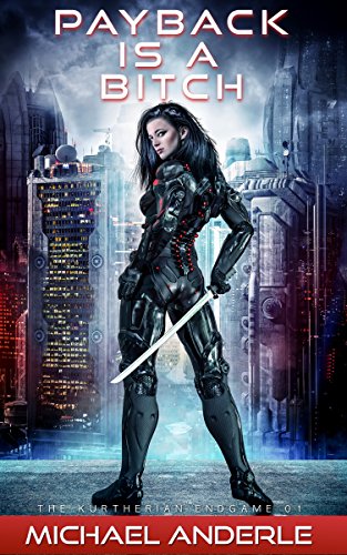 Payback Is a Bitch (The Kurtherian Endgame Book 1)