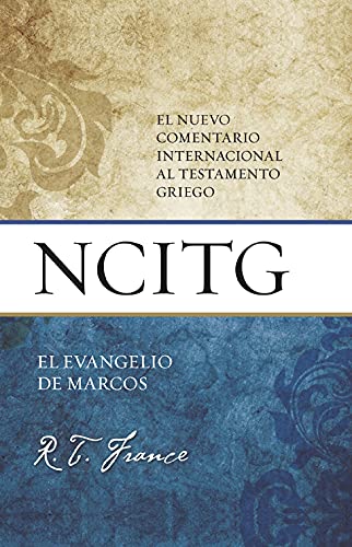 El Evangelio de Marcos: El Nuevo Comentario Internacional al Testamento Griego (Spanish Edition)