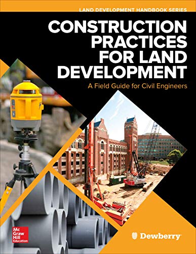 Construction Practices for Land Development: A Field Guide for Civil Engineers (Land Development Han