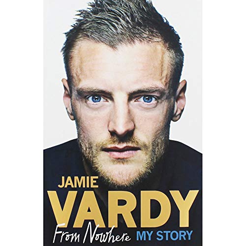 Jamie Vardy: From Nowhere, My Story