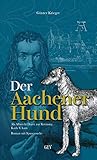  Der Aachener Hund: Als Albrecht Dürer zur Krönung Karls V. kam