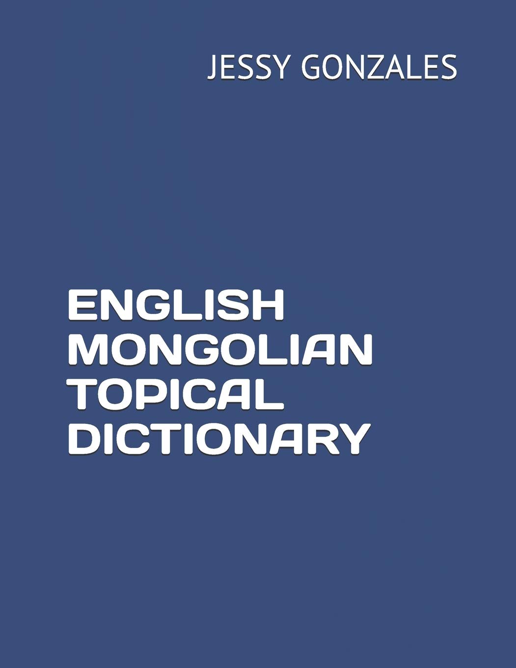 ENGLISH MONGOLIAN TOPICAL DICTIONARY