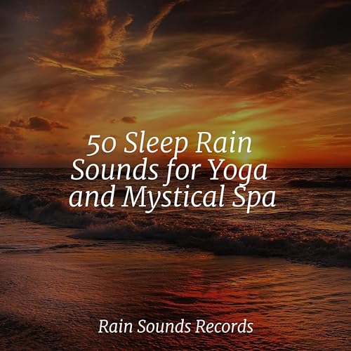 50 Sleep Rain Sounds for Yoga and Mystical Spa by Relaxing Spa Music on ...