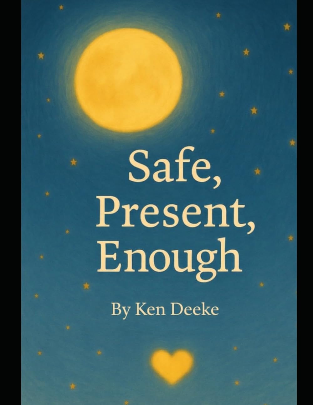 Safe, Present, Enough