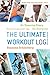 The Ultimate Workout Log: An Exercise Diary for Everyone
