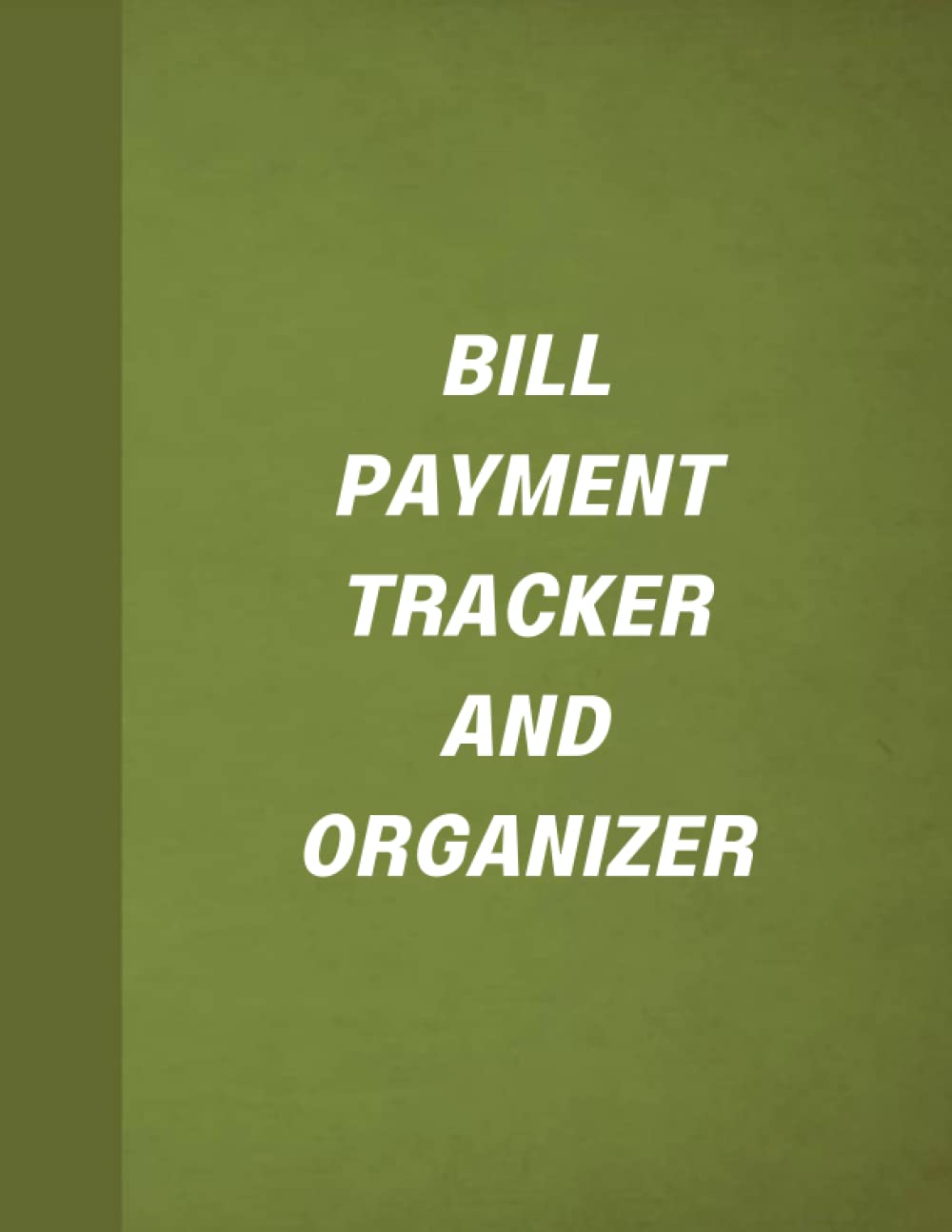 Bill Payment Tracker And Organizer: Monthly Bill Payment Organizer log book to track and organize your due bills | Up to 120 Months Bill Payment for ... or personal | 120 pages – 8.5 x 11 In