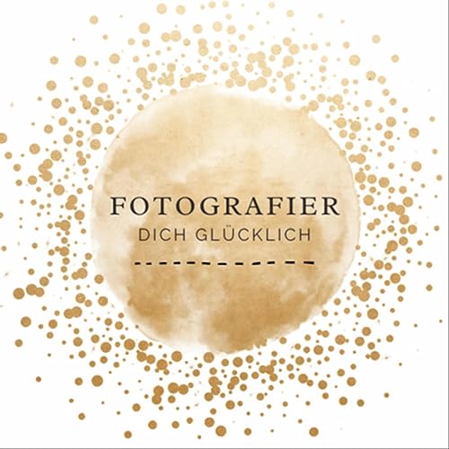 Fotografier dich gl&uuml;cklich! Titelbild