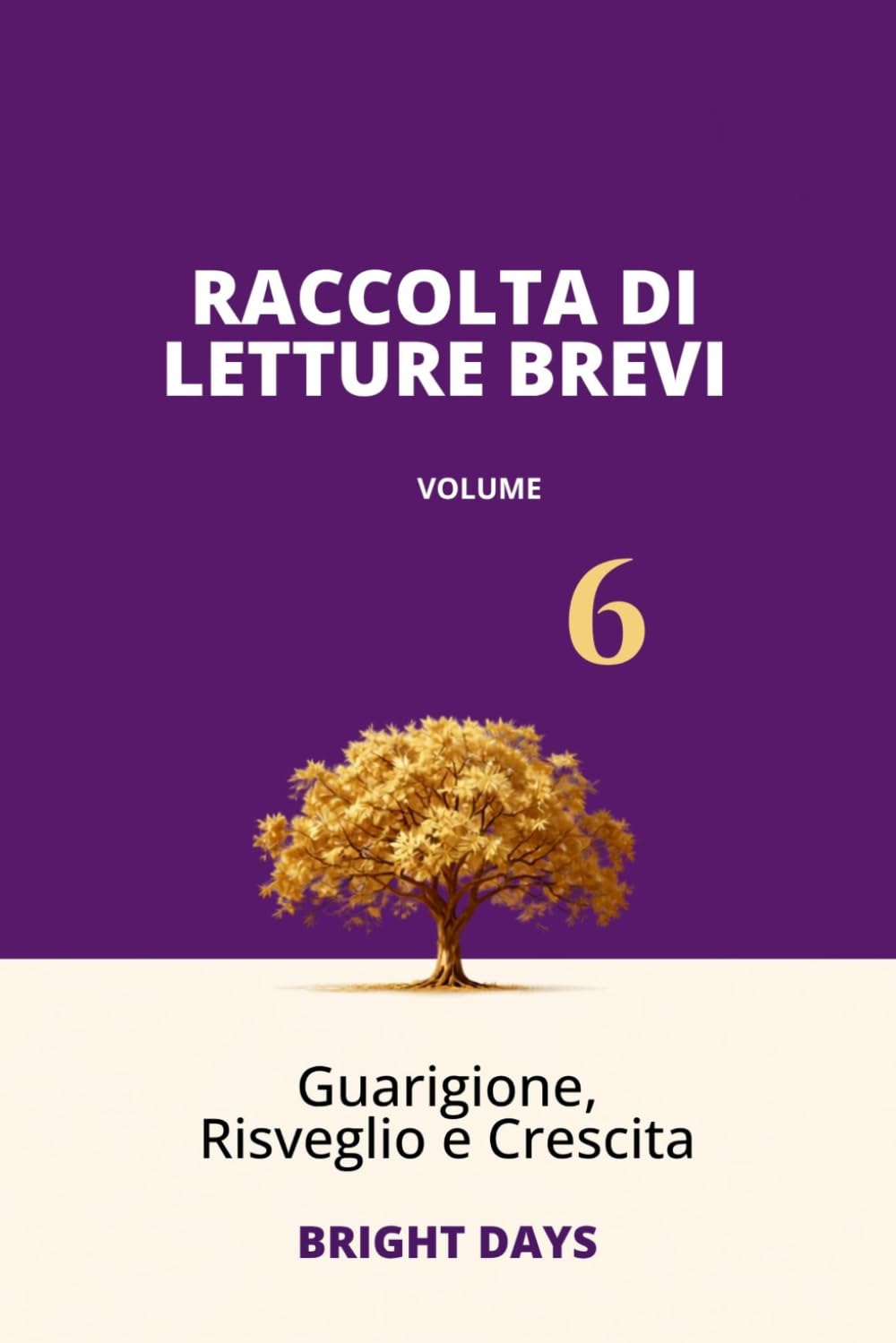 Raccolta di letture brevi – Volume 6: Guarigione, Risveglio e Crescita (Biblioteca della Crescita Interiore)