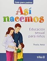 Asi Nacemos: Educacion Sexual Para Ninos, Guia Para Padres 9682478871 Book Cover