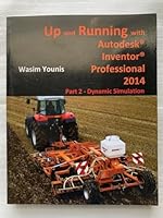 Up and Running with Autodesk Inventor Professional 2014: Part 2 - Dynamic Simulation 1489508619 Book Cover