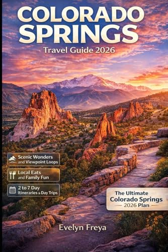 Colorado Springs Travel Guide 2026: Scenic Wonders, Hidden Gems, Epic Outdoor Adventures, Local Eats, Family Fun, and Rocky Mountain Escapes
