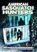 American Sasquatch Hunters: Bigfoot in America