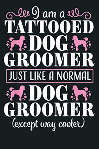Dog Groomer Funny Tattooed Pet Grooming Puppy Care Gift: Notebook Planner, 6x9 inch Daily Planner Journal