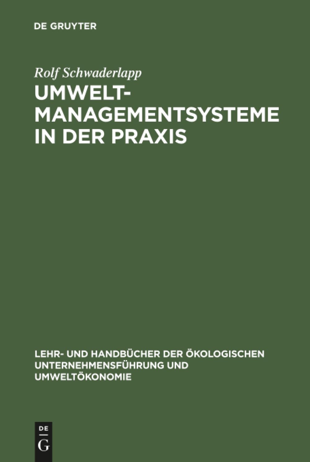 Umweltmanagementsysteme in der Praxis: Qualitative empirische Untersuchung über die organisatorischen Implikationen des Öko-Audits (Lehr- und ... Unternehmensführung und Umweltökonomie)