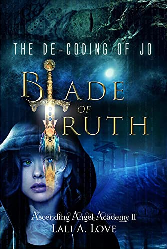 The De-Coding of Jo: Blade of Truth (Ascending Angel Academy Book 2)
