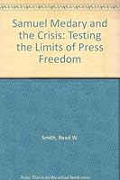 Samuel Medary and the Crisis: Testing the Limits of Press Freedom 0814206727 Book Cover