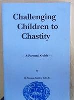 Challenging Children to Chastity: A Parental Guide 0962625728 Book Cover