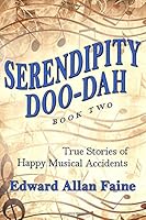 Serendipity Doo-Dah Book 2: True Stories of Happy Musical Accidents 0985795239 Book Cover