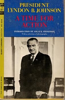 Paperback A Time For Action: A Selection from the Speeches and Writings of Lyndon B. Johnson, 1953-1964 Book