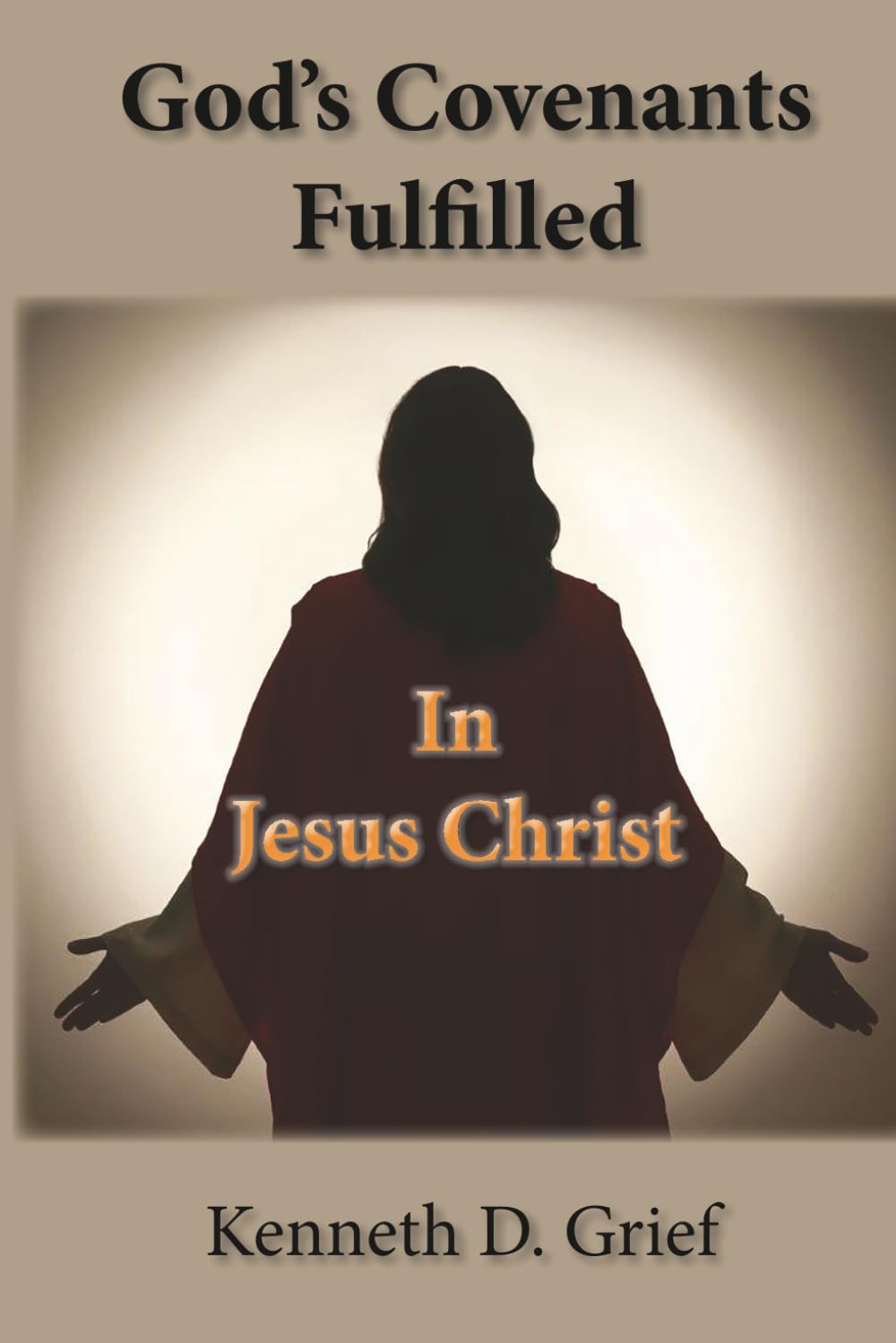 God's Covenants Fulfilled: In Jesus Christ