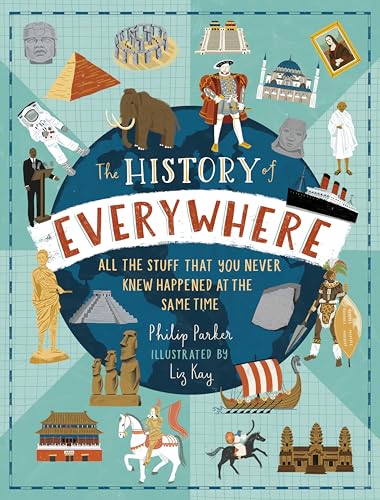 WALKER BOOKS The History of Everywhere All the Stuff That You Never Knew Happened at the Same Time.