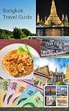 Bangkok Travel Guide : Essential Tips And Information About Bangkok Thailand