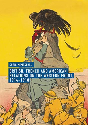 Buy British, French and American Relations on the Western Front, 1914–1918 — BookShops.in