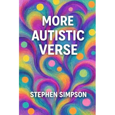 More Autistic Verse: About the Autistic Experience