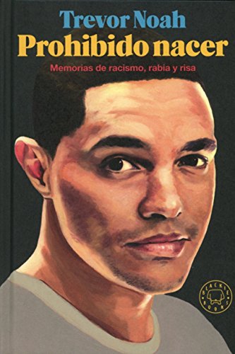 Prohibido nacer: Memorias de racismo, rabia y risa Prohibido nacer: Memorias de racismo, rabia y risa