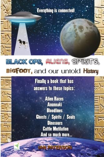 Black Ops, Aliens, Spirits, Bigfoot and our untold History Cover