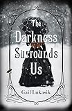 The Darkness Surrounds Us