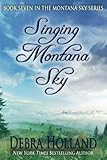Singing Montana Sky (Montana Sky Series) (Volume 7)
