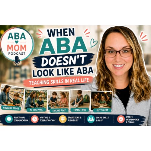 When ABA Doesn't Look Like ABA: Teaching Skills in Real Life