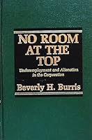 No room at the top: Underemployment and alienation in the corporation 0030619238 Book Cover