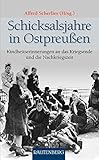 Schicksalsjahre in Ostpreußen: Kindheitserinnerungen an das Kriegsende und die Nachkriegszeit - RAUTENBERG Verlag