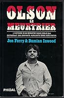 Olson le Meurtrier: L'Histoire d'un Monstre sans Coeur qui Entrainait des Enfants Hurlants dans Son Enfer 2920129147 Book Cover