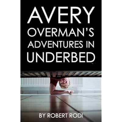 Avery Overman's Adventures In Underbed
