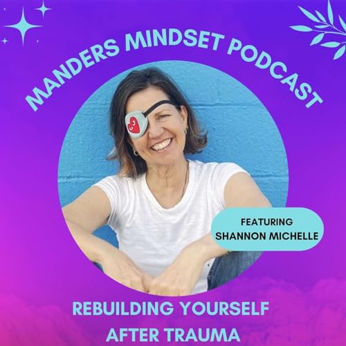 Rebuilding Yourself After Trauma | Shannon Michelle | 201