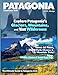 PATAGONIA TRAVEL GUIDE 2026: Discover South America’s Final Frontier – From Rugged Mountains and Pristine Fjords to Charming Villages and Authentic Adventures Across Chile and Argentina.