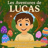 Les aventures de Lucas: Une chasse aux oeufs pas comme les autres (French Edition) 2958846938 Book Cover