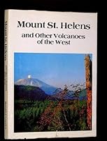 Mount St. Helens and Other Volcanoes of the West 0898022029 Book Cover