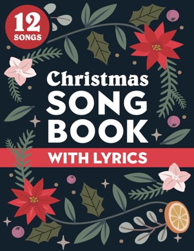 Christmas Song Book with Lyrics: A classic collection of traditional sing-along holiday songs & carols