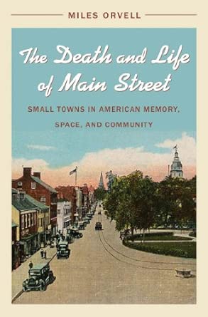 The Death and Life of Main Street: Small Towns in American Memory, Space, and Community book cover
