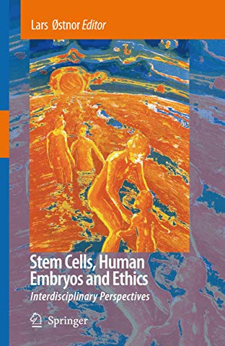 Stem Cells, Human Embryos and Ethics: Interdisciplinary Perspectives