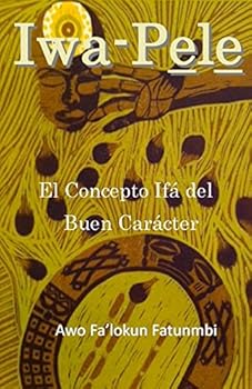 Paperback Iwa Pele: El Concepto Ifá del Buen Carácter [Spanish] Book